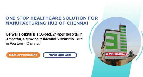 Be Well Hospitals Ambattur Chennai- Best Hospital in Ambattur