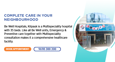 Be Well Hospitals kilpauk Chennai - Best Hospital in Kilpauk