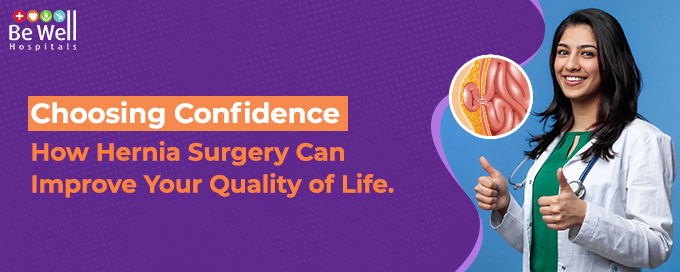 Choosing Confidence: How Hernia Surgery Can Improve Your Quality of Life