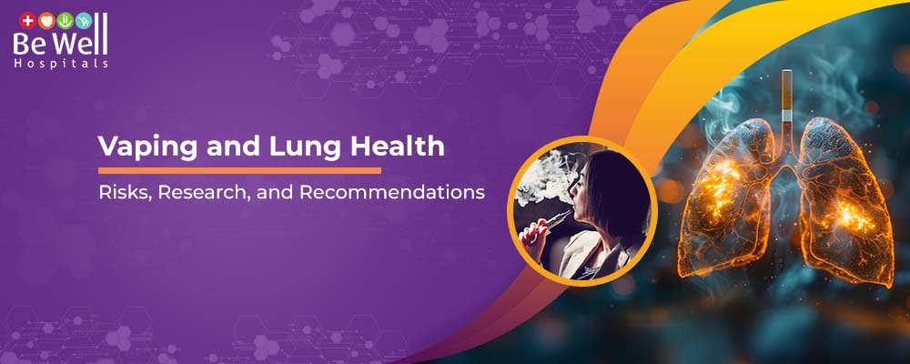 Vaping and Lung Health: Risks, Research, and Recommendations