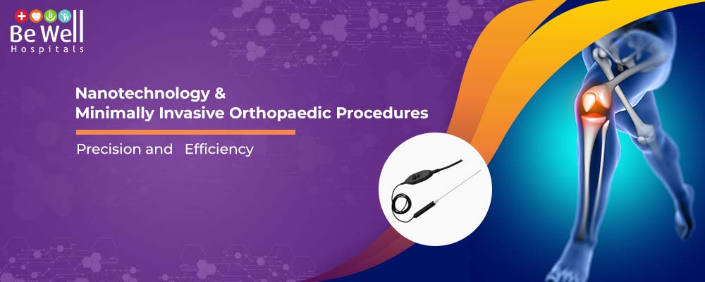 Nanotechnology and Minimally Invasive Orthopaedic Procedures: Precision and Efficiency
