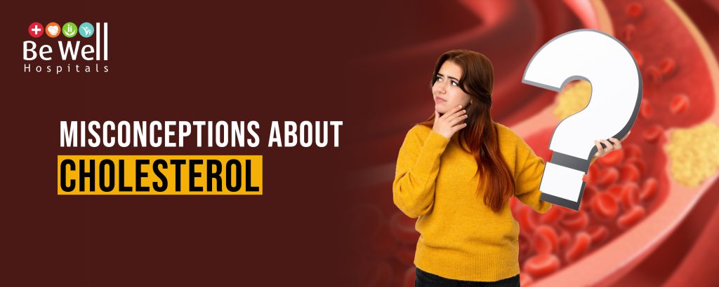 Understanding and Managing High Cholesterol – The Silent Killer Cholesterol Misconceptions - Best Hospital in Chennai