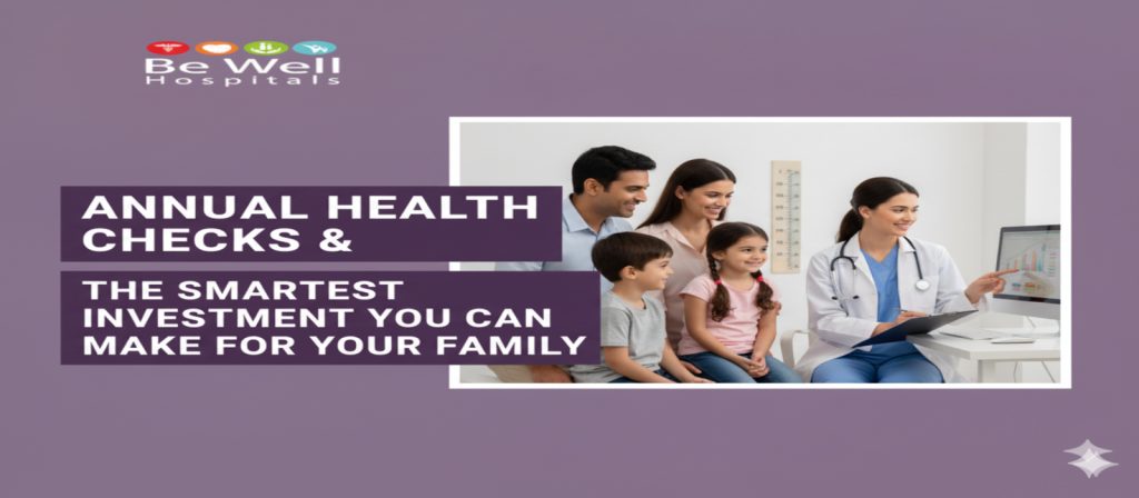 Annual Health Checks: The Smartest Investment You Can Make for Your Family Annual Health Checkups - Smart Check - Preventive Care